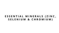Essential Minerals (Zinc, Selenium & Chromium)